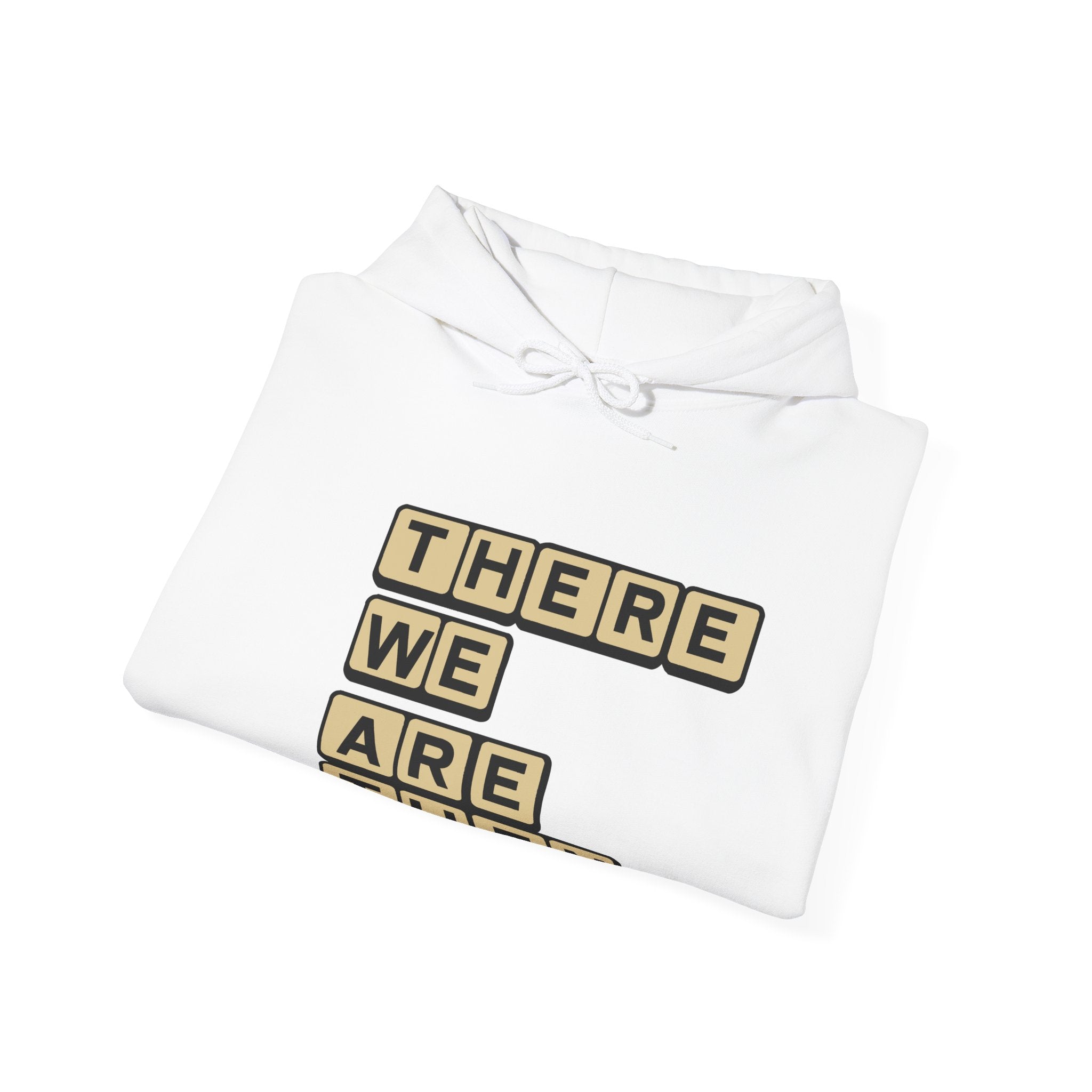 T.W.A.T There We Are Then Hoodie
