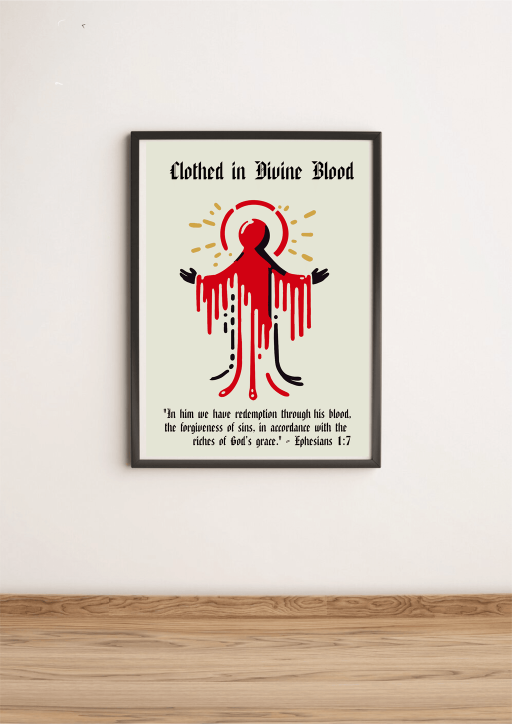 Clothed in Divine Blood Print Ephesians 1:7.