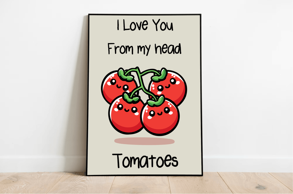 I Love You From My Head Tomatoes Funny Art Print