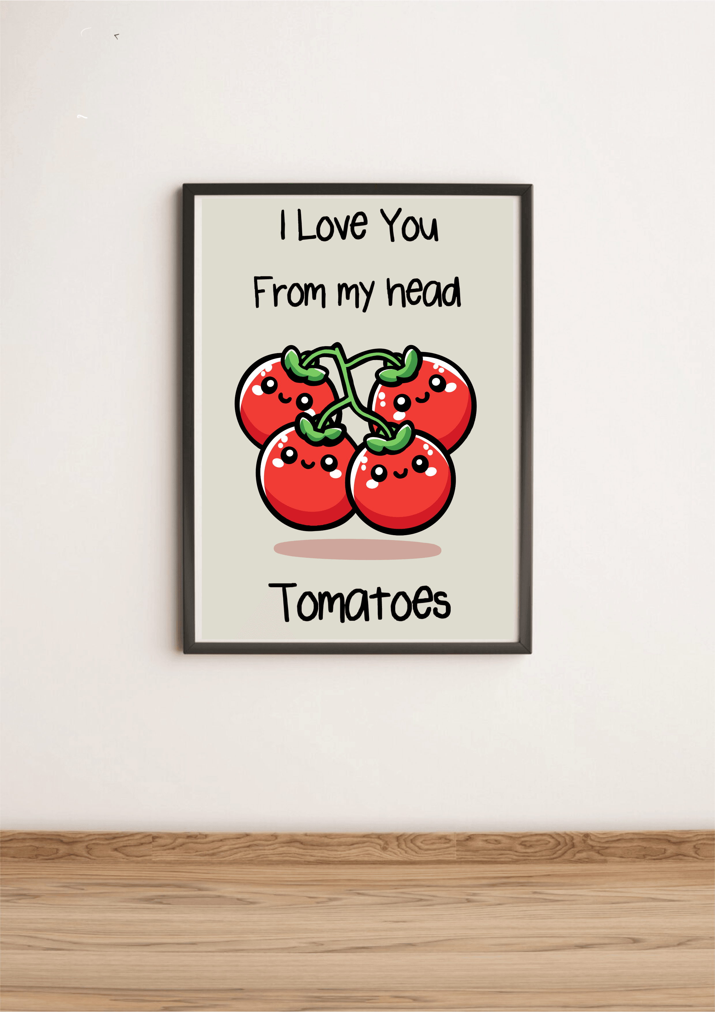 I Love You From My Head Tomatoes Funny Art Print