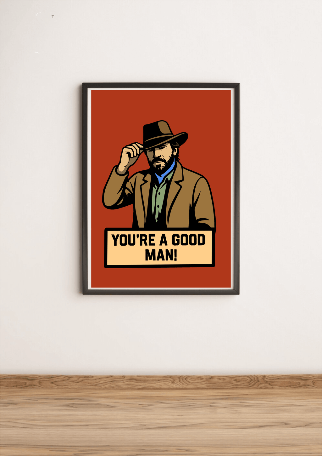 You’re a Good Man Print – Custom Cowboy Style Wall Art