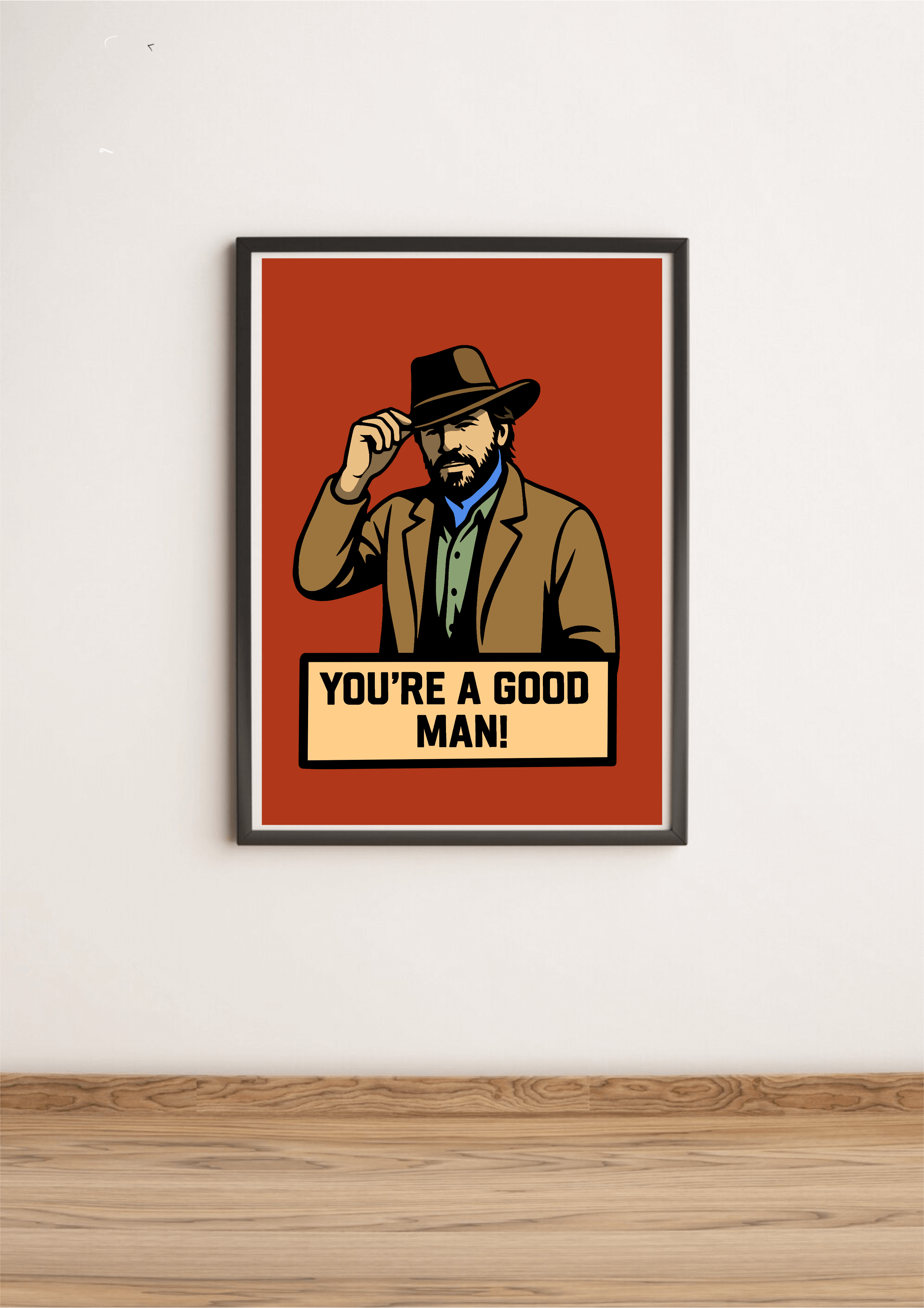 You’re a Good Man Print – Custom Cowboy Style Wall Art